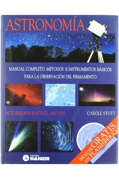 Astronomía. Manual Completo. Metodos e intrumentos basicos para la observacion del firmamento
